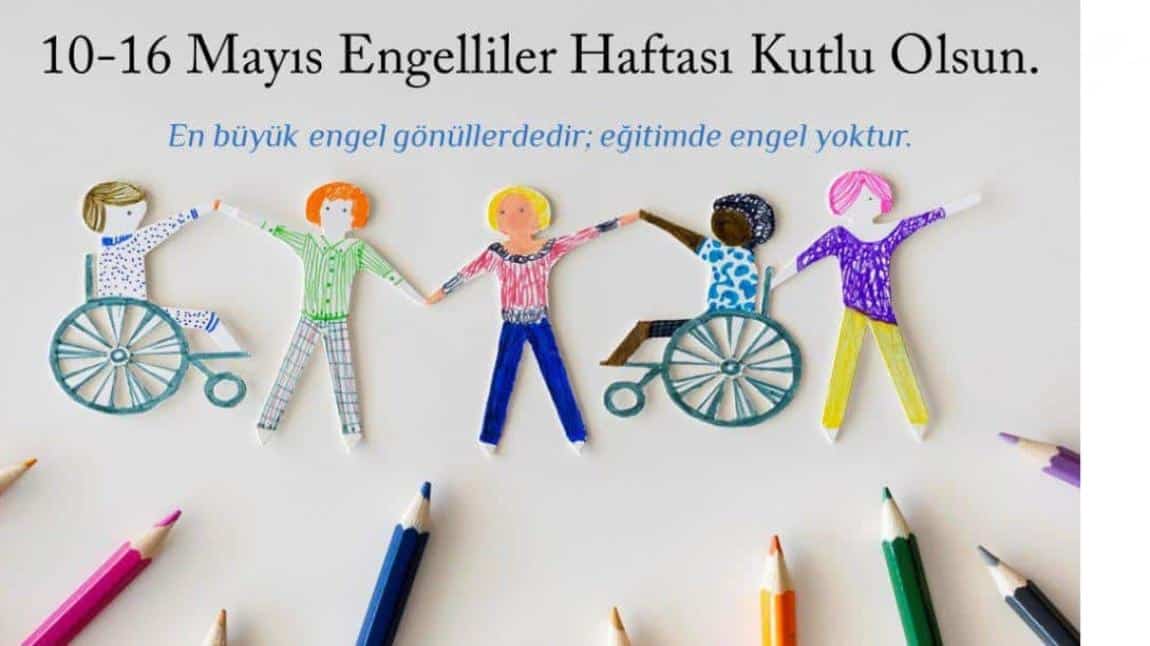 10 - 16 MAYIS ENGELLİLER HAFTASI